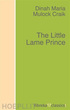 dinah maria mulock craik - the little lame prince