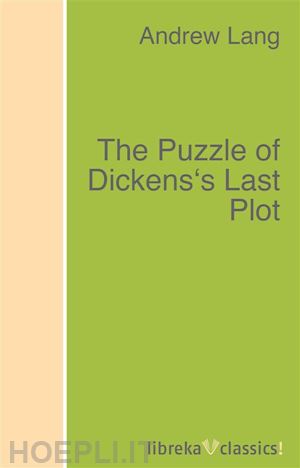 andrew lang - the puzzle of dickens's last plot