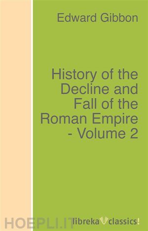 edward gibbon - history of the decline and fall of the roman empire - volume 2