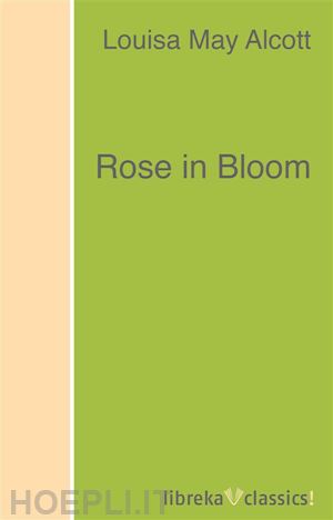 louisa may alcott - rose in bloom