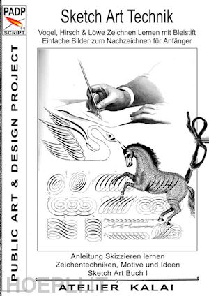 k-winter atelier kalai - padp-script 11: sketch art technik - vogel, hirsch und löwe zeichnen lernen mit bleistift - einfache bilder zum nachzeichnen für anfänger