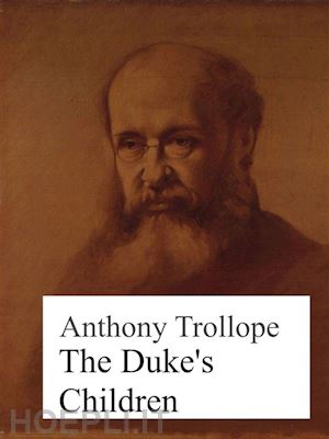 anthony trollope - the duke's children