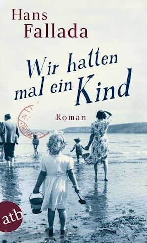 fallada, hans - wir hatten mal ein kind