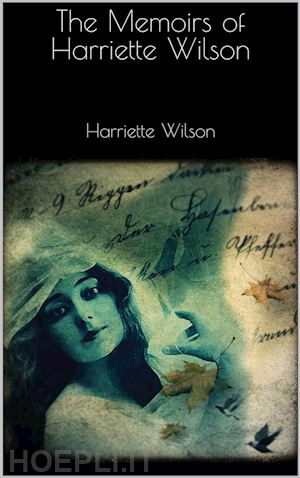 harriette wilson - the memoirs of harriette wilson