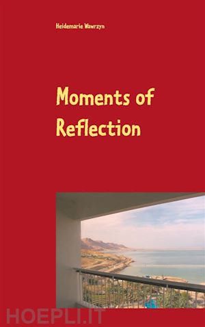 heidemarie wawrzyn - moments of reflection