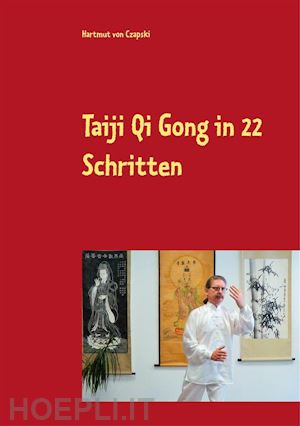 hartmut von czapski - taiji qi gong in 22 schritten