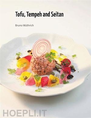 bruno wüthrich - tofu, tempeh and seitan