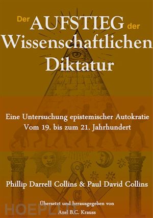 phillip darrell collins; paul david collins - der aufstieg der wissenschaftlichen diktatur