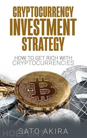 sato akira - cryptocurrency investment strategy