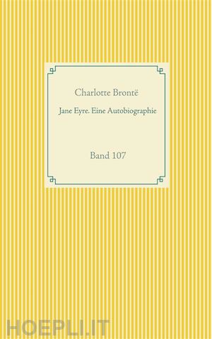 charlotte brontë - jane eyre. eine autobiographie