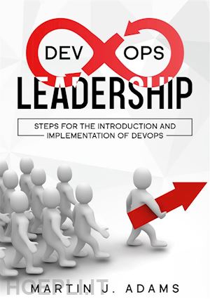 martin j. adams - devops leadership - steps for the introduction and implementation of devops