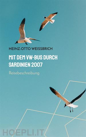 heinz-otto weißbrich - mit dem vw-bus durch sardinien 2007