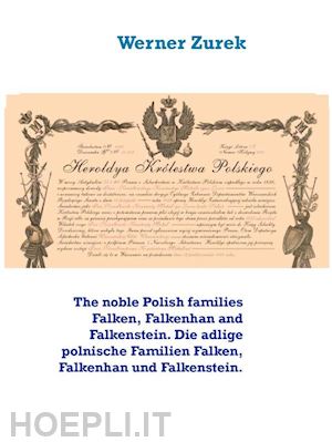 werner zurek - the noble polish families falken, falkenhan and falkenstein. die adlige polnische familien falken, falkenhan und falkenstein.
