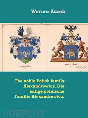 werner zurek - the noble polish family alexandrowicz. die adlige polnische familie alexandrowicz.