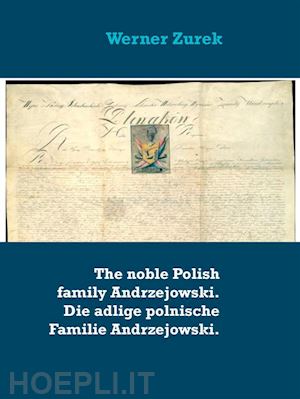 werner zurek - the noble polish family andrzejowski. die adlige polnische familie andrzejowski.