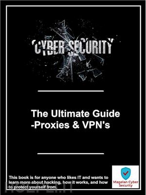 magelan cyber security - the ultimate guide -proxies & vpn's
