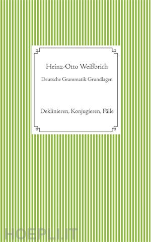 heinz-otto weißbrich - deutsche grammatik grundlagen