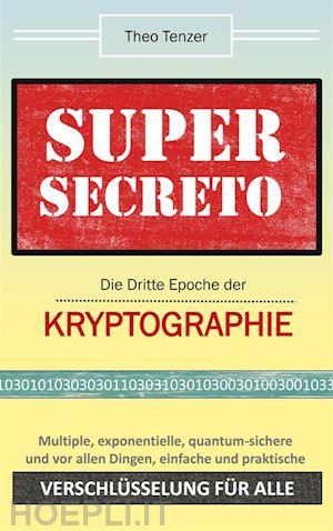 theo tenzer - super secreto - die dritte epoche der kryptographie