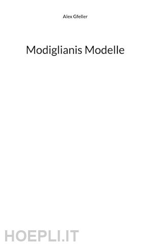 alex gfeller - modiglianis modelle
