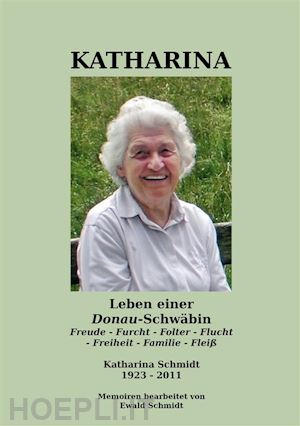 ewald schmidt - katharina - leben einer donau-schwäbin - 1923-2011