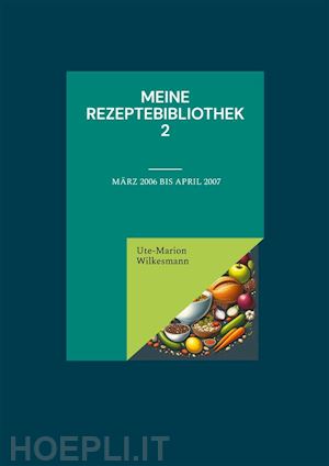 ute-marion wilkesmann - meine rezeptebibliothek 2