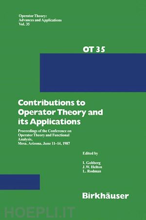 gohberg i. (curatore); helton j.w. (curatore); rodman leiba (curatore) - contributions to operator theory and its applications