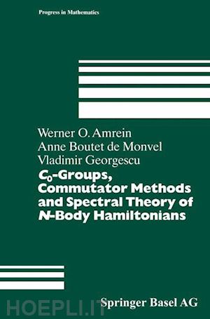 amrein werner; boutet de monvel anne; georgescu vladimir - c0-groups, commutator methods and spectral theory of n-body hamiltonians