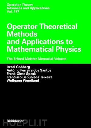 gohberg israel (curatore); dos santos antonio f. (curatore); speck frank-olme (curatore); sepulveda teixeira francisco (curatore); wendland wolfgang l. (curatore) - operator theoretical methods and applications to mathematical physics