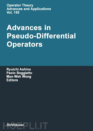 ashino ryuichi (curatore); boggiatto paolo (curatore); wong man-wah (curatore) - advances in pseudo-differential operators