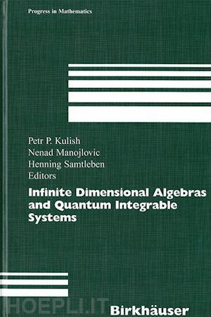 kulish petr p. (curatore); manojlovic nenad (curatore); samtleben henning (curatore) - infinite dimensional algebras and quantum integrable systems