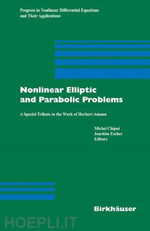 chipot michel (curatore); escher joachim (curatore) - nonlinear elliptic and parabolic problems
