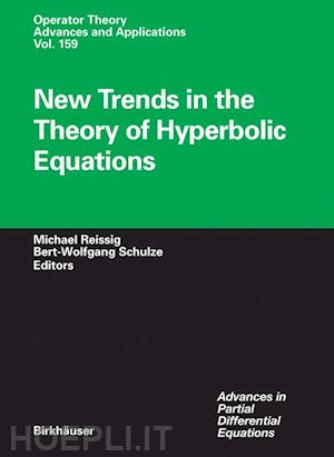 reissig michael (curatore); schulze bert-wolfgang (curatore) - new trends in the theory of hyperbolic equations