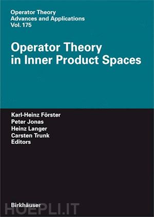 förster karl-heinz (curatore); jonas peter (curatore); langer heinz (curatore); trunk carsten (curatore) - operator theory in inner product spaces