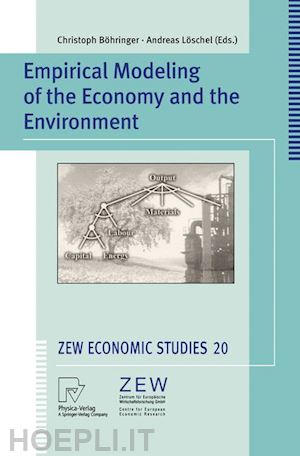böhringer christoph (curatore); löschel andreas (curatore) - empirical modeling of the economy and the environment