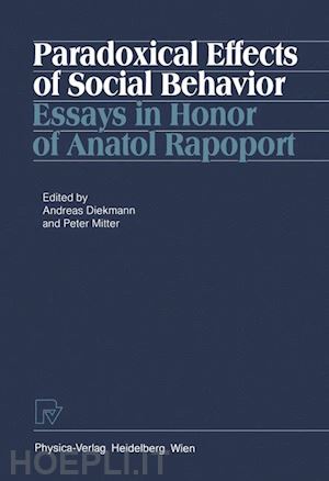 diekmann a. (curatore); mitter p. (curatore) - paradoxical effects of social behavior