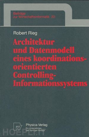 rieg robert - architektur und datenmodell eines koordinationsorientierten controlling-informationssystems
