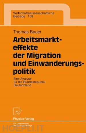 bauer thomas - arbeitsmarkteffekte der migration und einwanderungspolitik