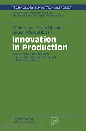 lay gunter (curatore); shapira philip (curatore); wengel jürgen (curatore) - innovation in production