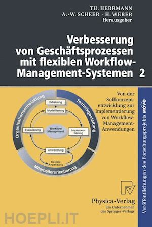 herrmann thomas (curatore); scheer august-wilhelm (curatore); weber herbert (curatore) - verbesserung von geschäftsprozessen mit flexiblen workflow-management-systemen 2