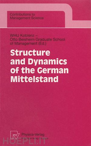 whu koblenz; otto beisheim graduate school of management (curatore) - structure and dynamics of the german mittelstand