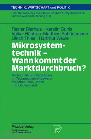 bierhals rainer; cuhls kerstin; hüntrup volker; schünemann matthias; thies ulrich; weule hartmut - mikrosystemtechnik - wann kommt der marktdurchbruch?