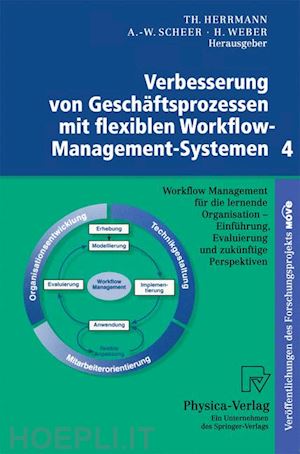 herrmann thomas (curatore); scheer august-wilhelm (curatore); weber herbert (curatore) - verbesserung von geschäftsprozessen mit flexiblen workflow-management-systemen 4