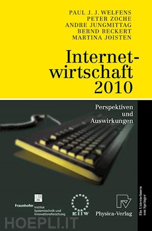 welfens paul j.j.; zoche peter; jungmittag andre; beckert bernd; joisten martina - internetwirtschaft 2010