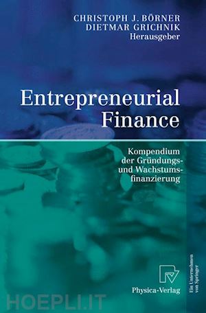 börner christoph j. (curatore); grichnik dietmar (curatore) - entrepreneurial finance