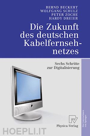 beckert bernd; schulz wolfgang; zoche peter; dreier hardy - die zukunft des deutschen kabelfernsehnetzes