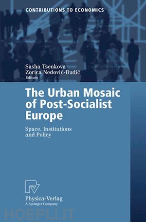 tsenkova sasha (curatore); nedovic-budic zorica (curatore) - the urban mosaic of post-socialist europe