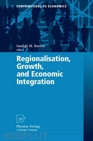 korres george m. (curatore) - regionalisation, growth, and economic integration