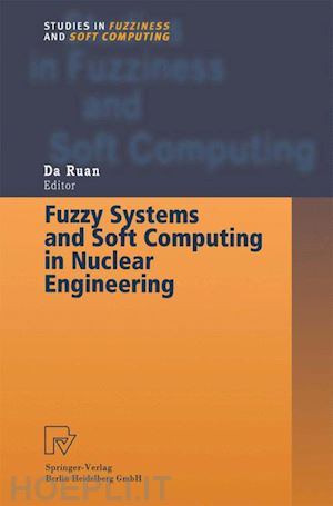 ruan da (curatore) - fuzzy systems and soft computing in nuclear engineering
