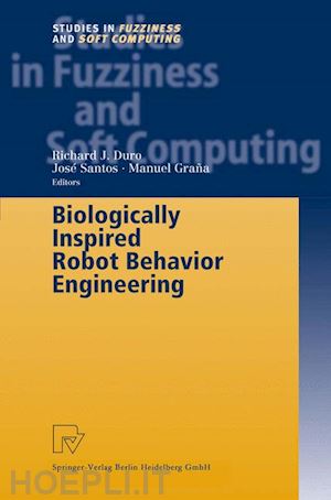 duro richard j. (curatore); santos jose (curatore); grana manuel (curatore) - biologically inspired robot behavior engineering