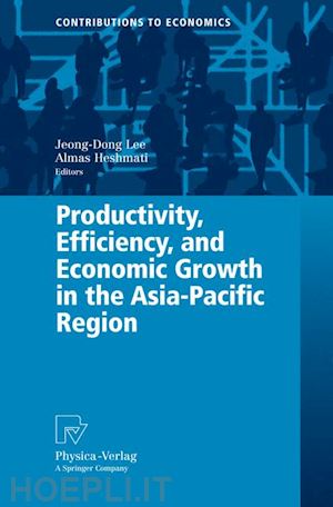 lee jeong-dong (curatore); heshmati almas (curatore) - productivity, efficiency, and economic growth in the asia-pacific region